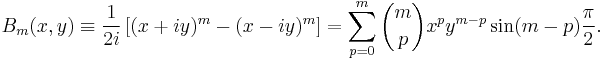 
B_m(x,y) \equiv
\frac{1}{2i} \left[  (x%2Biy)^m - (x-iy)^m \right]= \sum_{p=0}^m \binom{m}{p} x^p y^{m-p} \sin (m-p) \frac{\pi}{2}.
