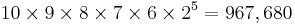 10 \times 9 \times 8 \times 7 \times 6 \times 2^{5} = 967,680