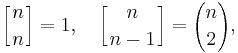 \left[{n\atop n}\right] = 1,

\quad

\left[{n\atop n-1}\right] = {n \choose 2},