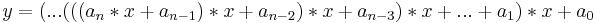 
y = ( ... ( ( (a_n*x %2B a_{n-1})*x %2B a_{n-2})*x %2B a_{n-3})*x %2B ... %2B a_1)*x %2B a_0
