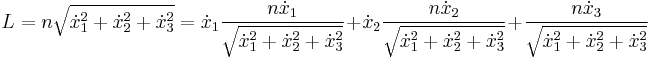 L=n\sqrt{\dot{x}_1^2%2B\dot{x}_2^2%2B\dot{x}_3^2}
=\dot{x}_1\frac{n \dot{x}_1}{\sqrt{\dot{x}_1^2%2B\dot{x}_2^2%2B\dot{x}_3^2}}%2B\dot{x}_2\frac{n \dot{x}_2}{\sqrt{\dot{x}_1^2%2B\dot{x}_2^2%2B\dot{x}_3^2}}%2B\frac{n \dot{x}_3}{\sqrt{\dot{x}_1^2%2B\dot{x}_2^2%2B\dot{x}_3^2}}
