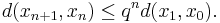 d(x_{n%2B1}, x_n) \leq q^n d(x_1, x_0). \,