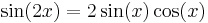 \, \sin(2x)=2\sin(x)\cos(x) 