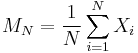  M_N = \frac{1}{N}\sum_{i=1}^{N} X_i