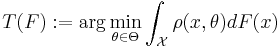 T(F):=\arg\min_{\theta\in\Theta}\int_{\mathcal{X}}\rho(x,\theta)dF(x)