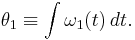 
\theta_1 \equiv \int \omega_1(t)\, dt.
