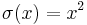 \sigma(x)=x^2