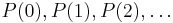 P(0),P(1),P(2),\ldots