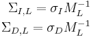 \begin{align}
\Sigma_{I,L} = \sigma_I M_L^{-1} \\
\Sigma_{D,L} = \sigma_D M_L^{-1}
\end{align}
