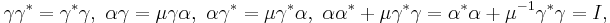 \gamma \gamma^* = \gamma^* \gamma, \ \alpha \gamma = \mu \gamma \alpha, \ \alpha \gamma^* = \mu \gamma^* \alpha, \ \alpha \alpha^* %2B \mu \gamma^* \gamma = \alpha^* \alpha %2B \mu^{-1} \gamma^* \gamma = I,