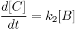  \frac{d[C]}{dt} =  k_2 [B]