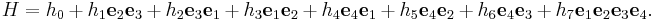  H = h_0 %2B h_1 \mathbf{e}_2 \mathbf{e}_3 %2B h_2 \mathbf{e}_3 \mathbf{e}_1 %2B h_3 \mathbf{e}_1 \mathbf{e}_2 %2B h_4 \mathbf{e}_4 \mathbf{e}_1 %2B h_5 \mathbf{e}_4 \mathbf{e}_2 %2B h_6 \mathbf{e}_4 \mathbf{e}_3 %2B h_7 \mathbf{e}_1 \mathbf{e}_2\mathbf{e}_3 \mathbf{e}_4. \!