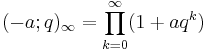 (-a;q)_\infty = \prod_{k=0}^{\infty} (1%2Baq^k)