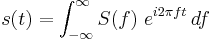 s(t) = \int_{-\infty}^{\infty} S(f)\ e^{ i 2 \pi f t}\,df 