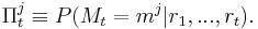 \Pi_t^j \equiv P(M_t = m^j | r_1,...,r_t).