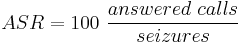 ASR = 100  \ \frac {answered \ calls}{seizures}