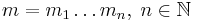 m=m_1\ldots m_n,\; n\in\N