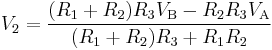 
V_2 = \frac{(R_1 %2B R_2) R_3 V_\text{B} - R_2 R_3 V_\text{A}}{(R_1 %2B R_2) R_3 %2B R_1 R_2}
