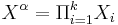 X^\alpha=\Pi_{i=1}^kX_i