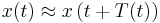  x(t) \approx x \left( t %2B T(t) \right) \ 