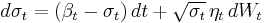  d \sigma_t = (\beta_t-\sigma_t)\,dt %2B \sqrt{\sigma_t}\,\eta_t\, dW_t