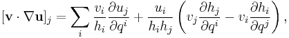 [\mathbf{v}\cdot\nabla \mathbf{u}]_j = 
\sum_i \frac{v_i}{h_i} \frac{\partial u_j}{\partial q^i} %2B \frac{u_i}{h_i h_j}\left(v_j \frac{\partial h_j}{\partial q^i} - v_i \frac{\partial h_i}{\partial q^j}\right),
