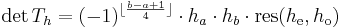 \det T_h = (-1)^{\lfloor\frac{b-a%2B1}{4}\rfloor}\cdot h_a\cdot h_b\cdot\mathrm{res}(h_{\mathrm{e}},h_{\mathrm{o}})