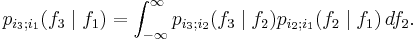 p_{i_3;i_1}(f_3\mid f_1)=\int_{-\infty}^\infty p_{i_3;i_2}(f_3\mid f_2)p_{i_2;i_1}(f_2\mid f_1) \, df_2.