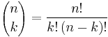 {n \choose k} = \frac{n!}{k!\,(n-k)!}