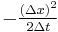 -\tfrac{\left(\Delta x\right)^2}{2 \Delta t}