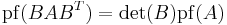 \operatorname{pf}(BAB^T)= \det(B)\operatorname{pf}(A)