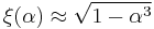 
\xi(\alpha) \approx \sqrt{1 - \alpha^3}						
