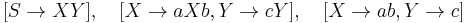 [S \rightarrow XY], \quad [X \rightarrow aXb, Y \rightarrow cY], \quad [X \rightarrow ab, Y \rightarrow c]