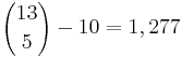 {13 \choose 5} - 10 = 1,277