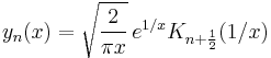 y_n(x)=\sqrt{\frac{2}{\pi x}}\,e^{1/x}K_{n%2B\frac 1 2}(1/x)