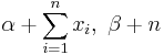 \alpha %2B \sum_{i=1}^n x_i ,\ \beta %2B n\!