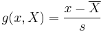  g(x,X) = \frac{x - \overline{X}}{s} 