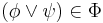 (\phi \or \psi) \in \Phi