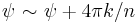 \psi\  {\sim}\  \psi %2B 4\pi k/n