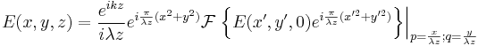 E(x,y,z) = \frac{e^{i k z}}{i \lambda z} e^{i \frac{\pi}{\lambda z}(x^2 %2B y^2)} \mathcal{F}
\left. \left\{ E(x',y',0) e^{i \frac{\pi}{\lambda z} (x'^2 %2B y'^2)} \right\} \right|_{p = \frac{x}{\lambda z}; q = \frac{y}{\lambda z}}
