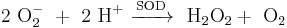 \mathrm{2\ O_2 ^-\ %2B\ 2\ H^%2B\ \xrightarrow {SOD}\ \ H_2O_2 %2B\ O_2}