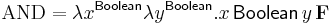 \mathrm{AND} = \lambda x^{\mathsf{Boolean}} \lambda y^{\mathsf{Boolean}}{.} x\, \mathsf{Boolean}\, y\, \mathbf{F}