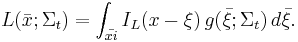 L(\bar{x}; \Sigma_t) = \int_{\bar{xi}} I_L(x-\xi) \, g(\bar{\xi}; \Sigma_t) \, d\bar{\xi}.