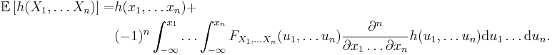 \begin{align}\mathbb{E}\left[h(X_1,\dots X_n) \right]=& h(x_1,\dots x_n)%2B \\
& (-1)^n \int_{-\infty}^{x_1} \dots \int_{-\infty}^{x_n} F_{X_1,\dots X_n}(u_1,\dots u_n) \frac{\partial^n}{\partial x_1 \dots \partial x_n} h(u_1,\dots u_n) \mathrm{d} u_1 \dots \mathrm{d} u_n.\end{align}