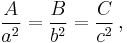 \frac{A}{a^2} = \frac{B}{b^2} = \frac{C}{c^2}\, ,