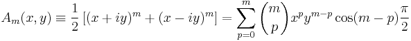 
A_m(x,y) \equiv
\frac{1}{2} \left[  (x%2Biy)^m %2B (x-iy)^m \right]= \sum_{p=0}^m \binom{m}{p} x^p y^{m-p} \cos (m-p) \frac{\pi}{2}
