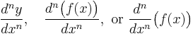 \frac{d^ny}{dx^n},\quad\frac{d^n\bigl(f(x)\bigr)}{dx^n},\text{ or }\frac{d^n}{dx^n}\bigl(f(x)\bigr)