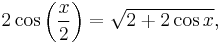 2\cos\left({x \over 2}\right)=\sqrt{2%2B2\cos x},