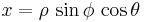 {x}=\rho \, \sin\phi \, \cos\theta \quad 