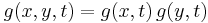 g(x, y, t) = g(x, t) \, g(y, t)